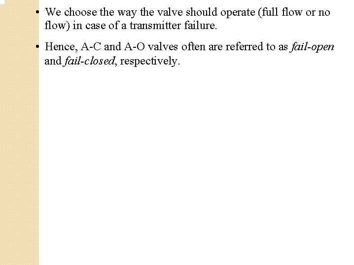  • We choose the way the valve should operate (full flow or no