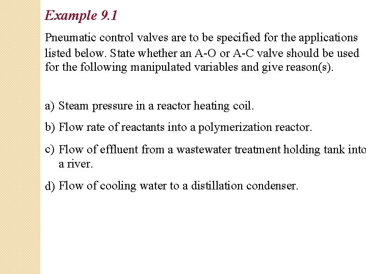 Example 9. 1 Pneumatic control valves are to be specified for the applications listed Example 9. 1 Pneumatic control valves are to be specified for the applications listed