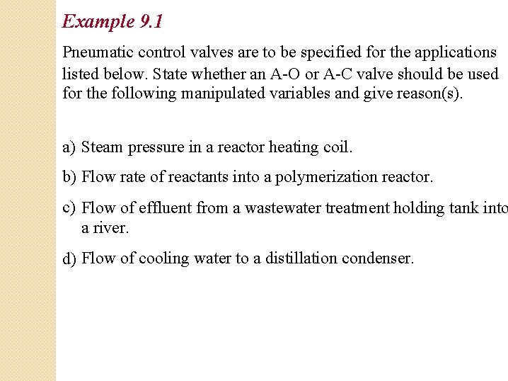 Example 9. 1 Pneumatic control valves are to be specified for the applications listed