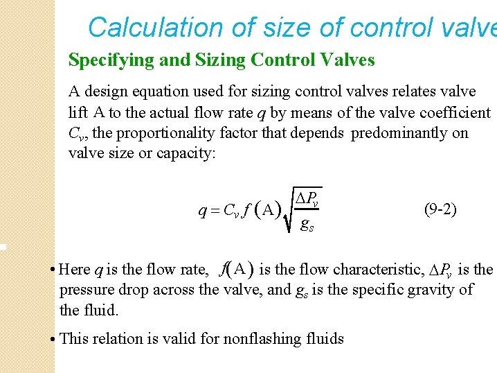 Calculation of size of control valve Specifying and Sizing Control Valves A design equation Calculation of size of control valve Specifying and Sizing Control Valves A design equation