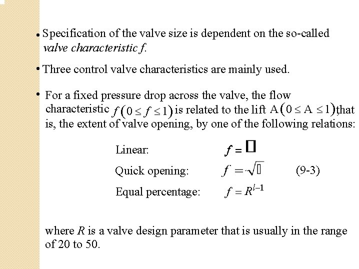 • Specification of the valve size is dependent on the so-called valve characteristic • Specification of the valve size is dependent on the so-called valve characteristic