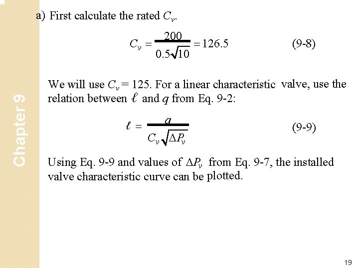 a) First calculate the rated Cv. Chapter 9 Cv 200 126. 5 0. 5
