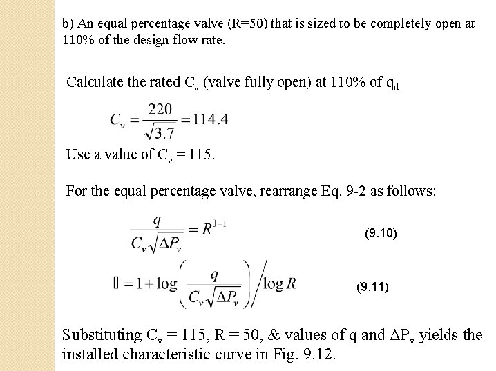 b) An equal percentage valve (R=50) that is sized to be completely open at b) An equal percentage valve (R=50) that is sized to be completely open at