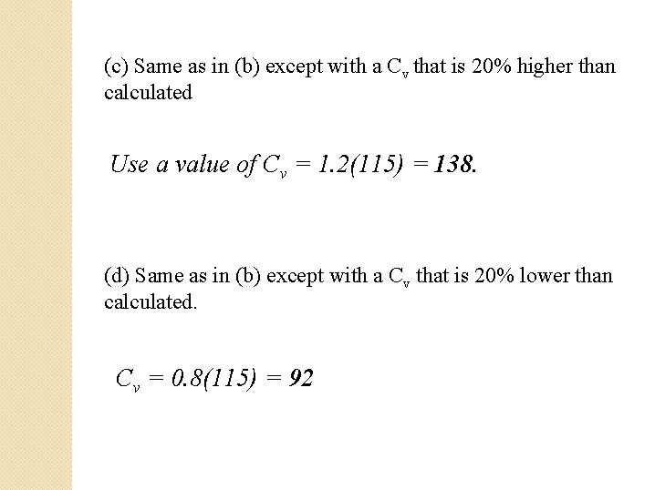 (c) Same as in (b) except with a Cv that is 20% higher than (c) Same as in (b) except with a Cv that is 20% higher than