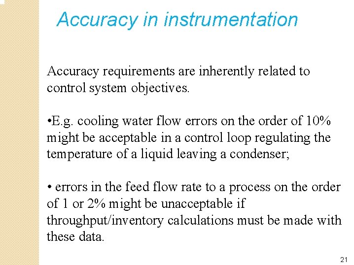 Accuracy in instrumentation Accuracy requirements are inherently related to control system objectives. • E. Accuracy in instrumentation Accuracy requirements are inherently related to control system objectives. • E.