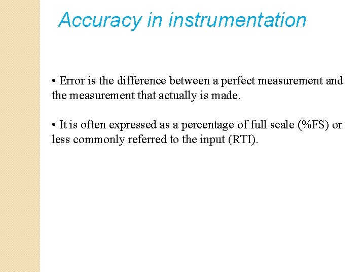 Accuracy in instrumentation • Error is the difference between a perfect measurement and the Accuracy in instrumentation • Error is the difference between a perfect measurement and the