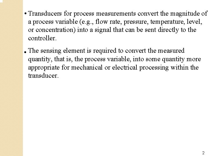  • Transducers for process measurements convert the magnitude of a process variable (e.