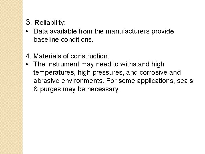 3. Reliability: • Data available from the manufacturers provide baseline conditions. 4. Materials of