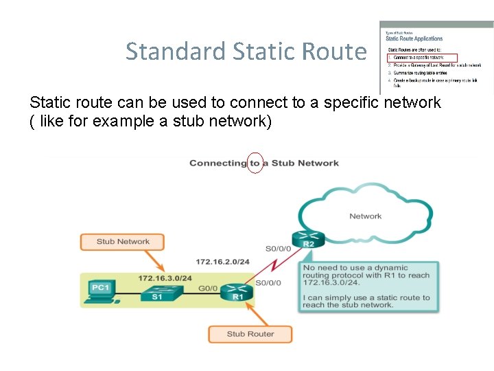 Standard Static Route Static route can be used to connect to a specific network