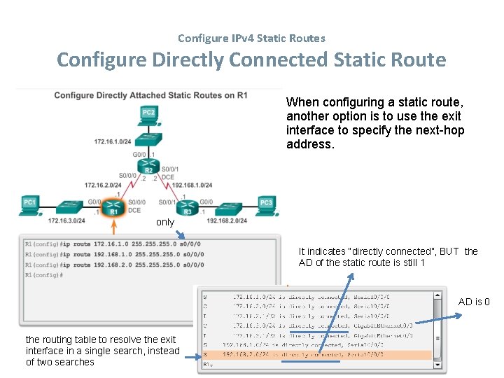 Configure IPv 4 Static Routes Configure Directly Connected Static Route When configuring a static