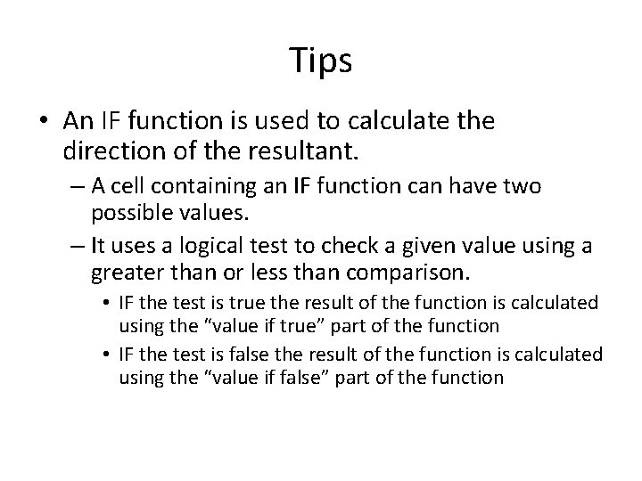 Tips • An IF function is used to calculate the direction of the resultant.