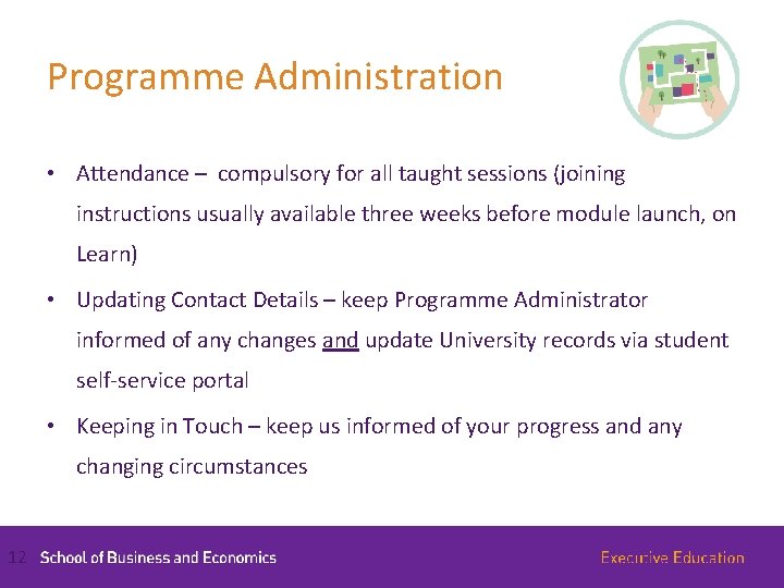 Programme Administration • Attendance – compulsory for all taught sessions (joining instructions usually available