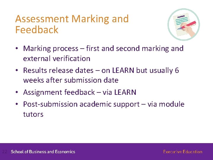 Assessment Marking and Feedback • Marking process – first and second marking and external