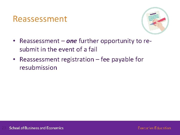 Reassessment • Reassessment – one further opportunity to resubmit in the event of a