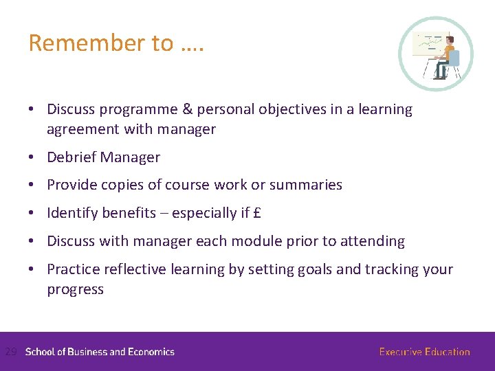 Remember to …. • Discuss programme & personal objectives in a learning agreement with