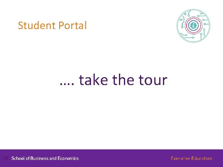 Student Portal …. take the tour 38 