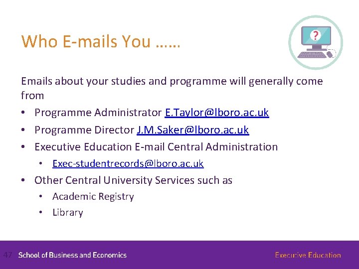 Who E-mails You …… Emails about your studies and programme will generally come from