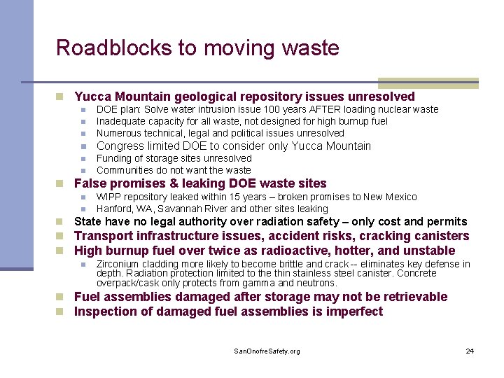 Roadblocks to moving waste n Yucca Mountain geological repository issues unresolved n DOE plan: