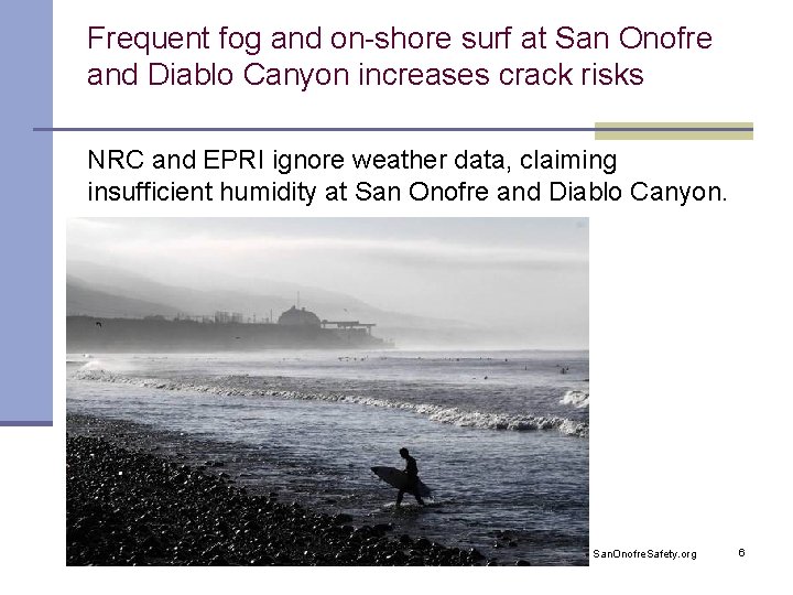 Frequent fog and on-shore surf at San Onofre and Diablo Canyon increases crack risks