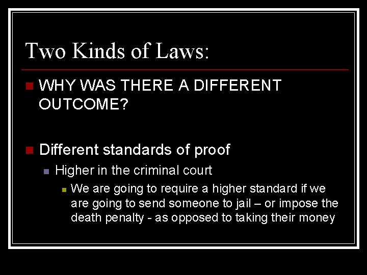 Two Kinds of Laws: n WHY WAS THERE A DIFFERENT OUTCOME? n Different standards