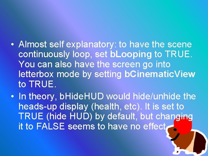  • Almost self explanatory: to have the scene continuously loop, set b. Looping