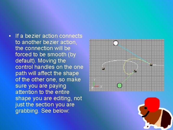  • If a bezier action connects to another bezier action, the connection will