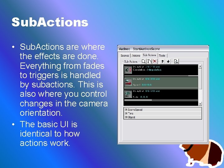 Sub. Actions • Sub. Actions are where the effects are done. Everything from fades
