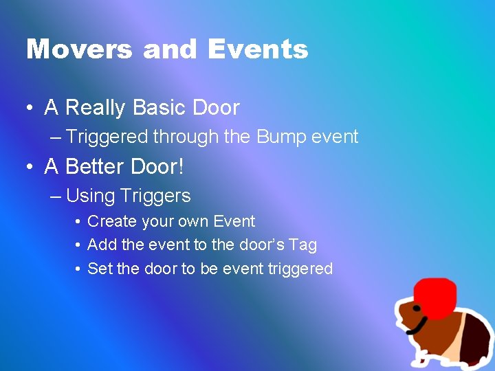 Movers and Events • A Really Basic Door – Triggered through the Bump event