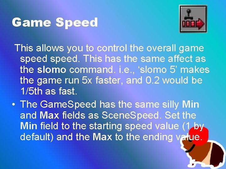 Game Speed This allows you to control the overall game speed. This has the