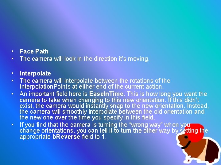  • Face Path • The camera will look in the direction it’s moving.