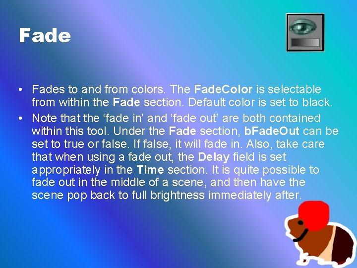Fade • Fades to and from colors. The Fade. Color is selectable from within