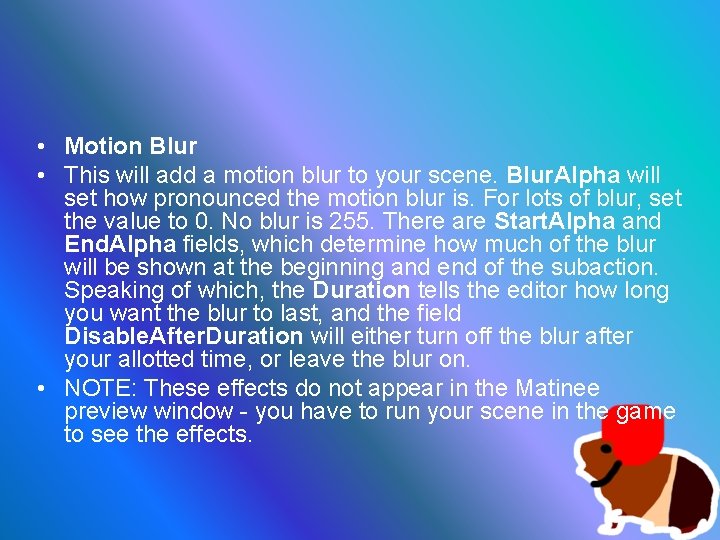  • Motion Blur • This will add a motion blur to your scene.