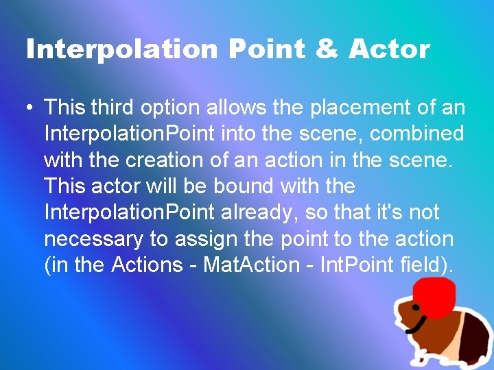 Interpolation Point & Actor • This third option allows the placement of an Interpolation.