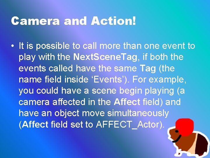 Camera and Action! • It is possible to call more than one event to
