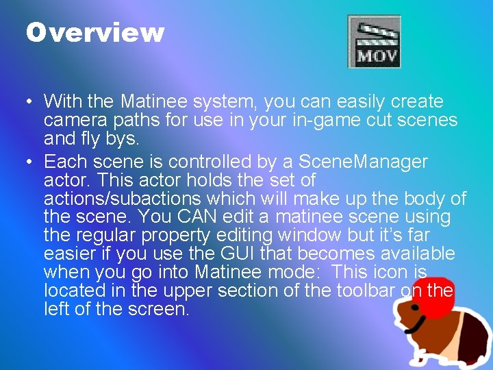 Overview • With the Matinee system, you can easily create camera paths for use