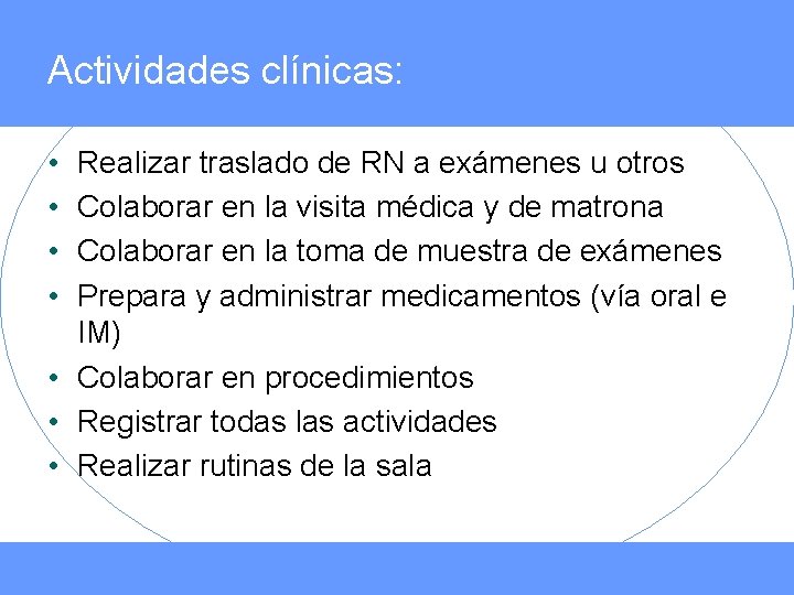 Actividades clínicas: • • Realizar traslado de RN a exámenes u otros Colaborar en