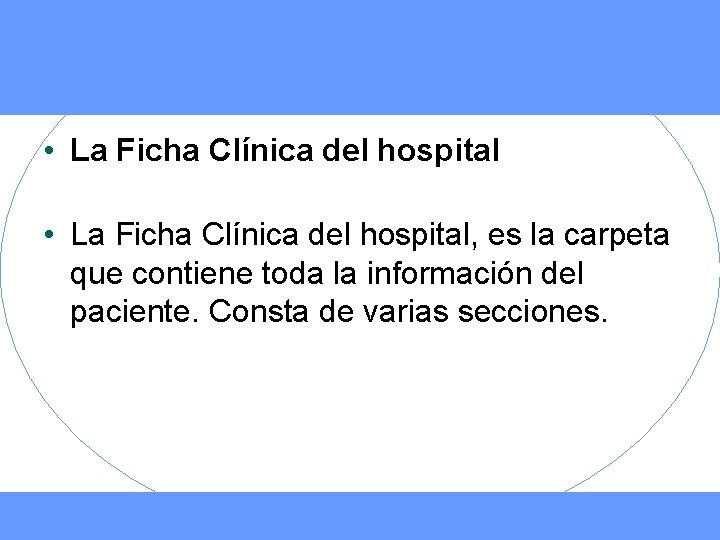  • La Ficha Clínica del hospital, es la carpeta que contiene toda la