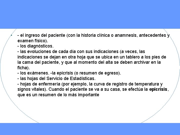  • - el ingreso del paciente (con la historia clínica o anamnesis, antecedentes