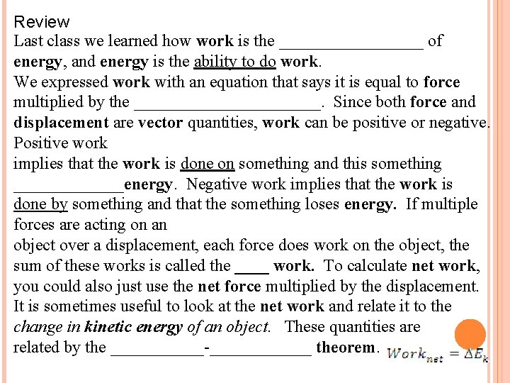 Review Last class we learned how work is the _________ of energy, and energy