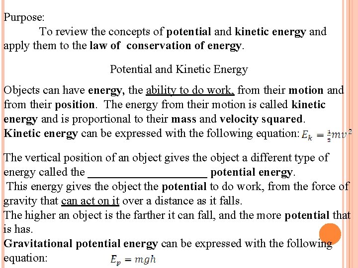 Purpose: To review the concepts of potential and kinetic energy and apply them to