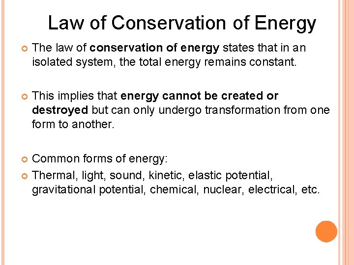 Law of Conservation of Energy The law of conservation of energy states that in