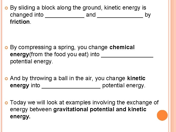  By sliding a block along the ground, kinetic energy is changed into ______