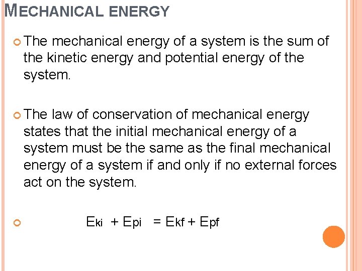 MECHANICAL ENERGY The mechanical energy of a system is the sum of the kinetic