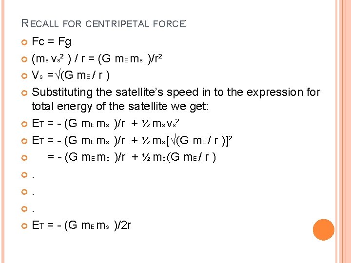 RECALL FOR CENTRIPETAL FORCE: Fc = Fg (ms vs² ) / r = (G