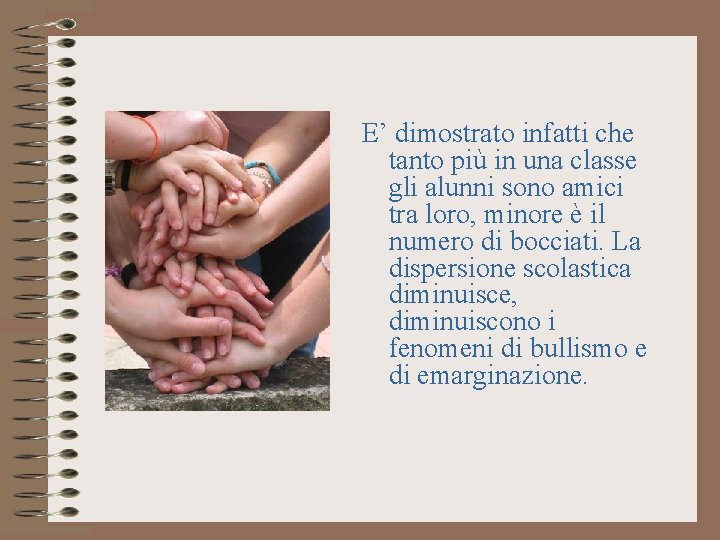 E’ dimostrato infatti che tanto più in una classe gli alunni sono amici tra E’ dimostrato infatti che tanto più in una classe gli alunni sono amici tra