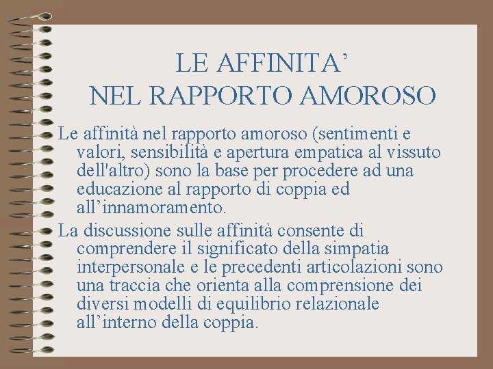 LE AFFINITA’ NEL RAPPORTO AMOROSO Le affinità nel rapporto amoroso (sentimenti e valori, sensibilità LE AFFINITA’ NEL RAPPORTO AMOROSO Le affinità nel rapporto amoroso (sentimenti e valori, sensibilità