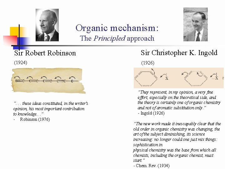 Organic mechanism: The Principled approach Sir Robert Robinson Sir Christopher K. Ingold (1924) (1926)