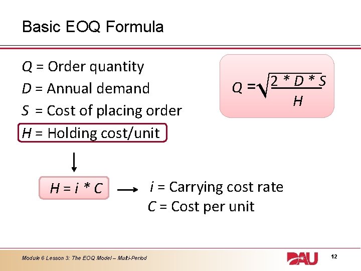 Basic EOQ Formula Q = Order quantity D = Annual demand S = Cost