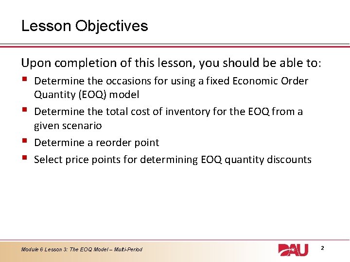 Lesson Objectives Upon completion of this lesson, you should be able to: § §