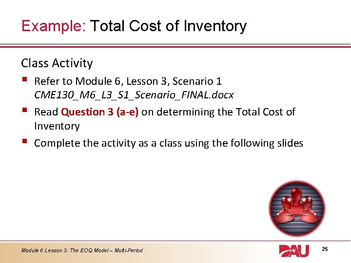 Example: Total Cost of Inventory Class Activity § § § Refer to Module 6,